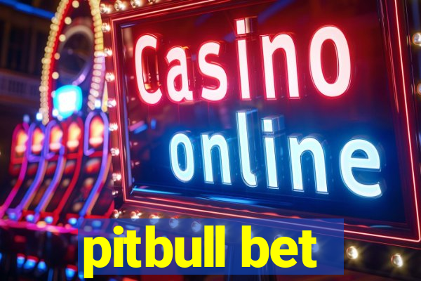 pitbull bet